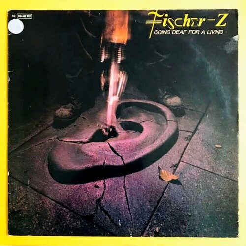 Fischer-Z - Going Deaf For A Living