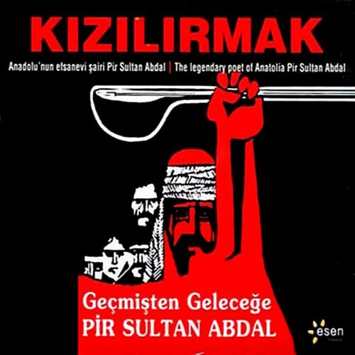 Kızılırmak - Geçmişten Geleceğe Pir Sultan Abdal