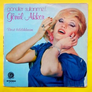 Gönül Akkor – Gönüller Sultanımız !.. - Dost Bildiklerim